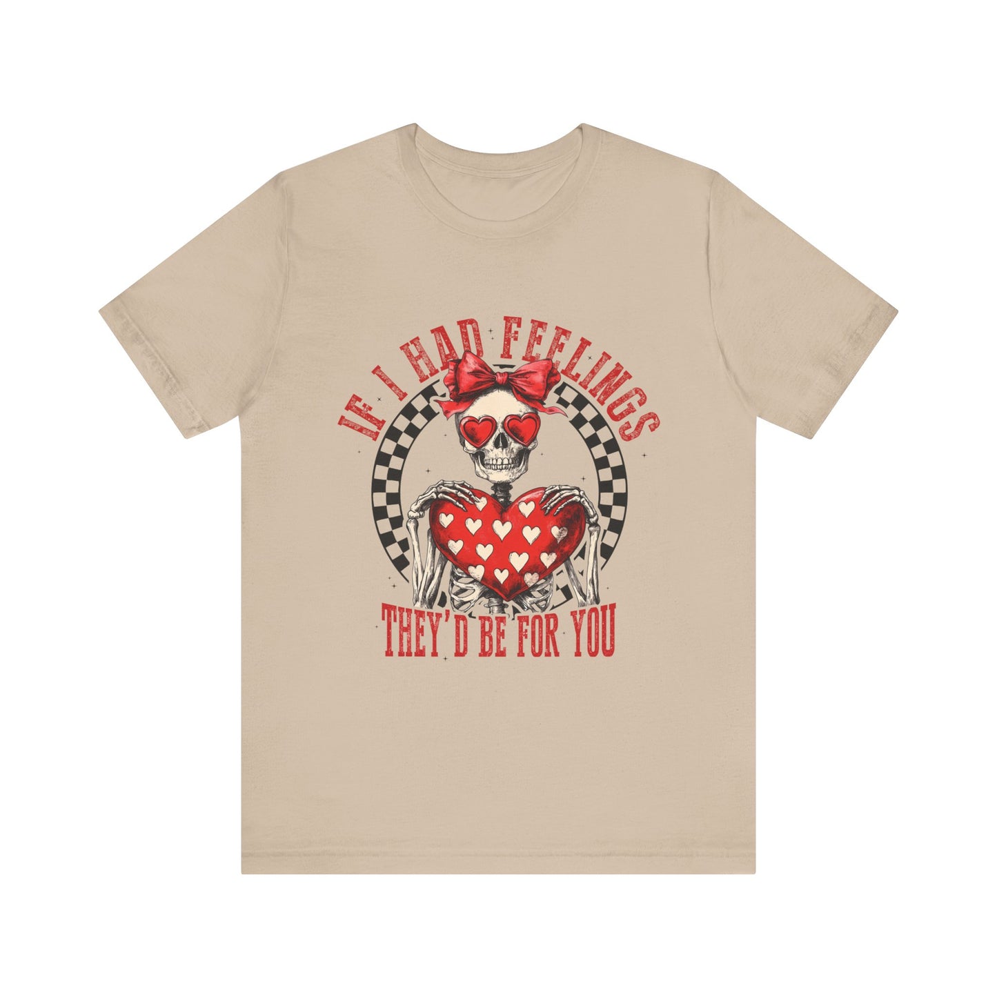 If I Had Feelings Tee