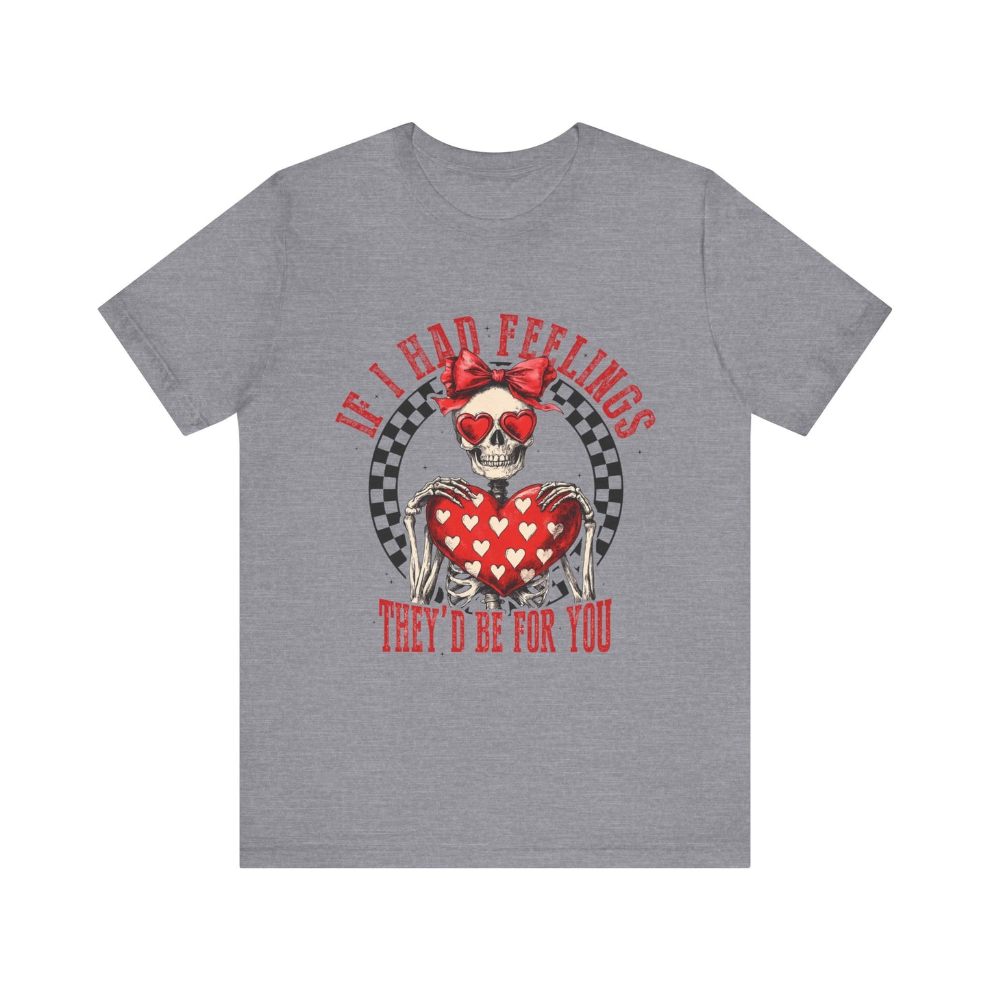 If I Had Feelings Tee