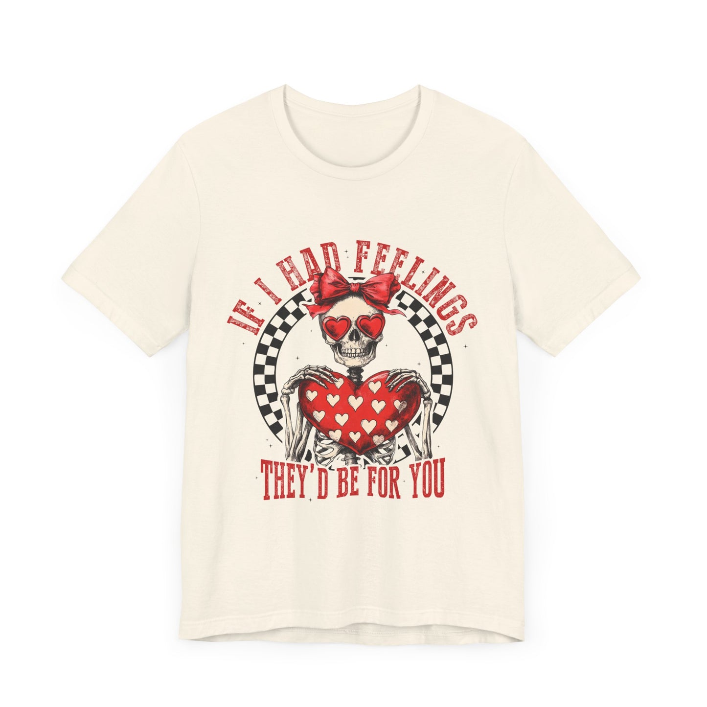 If I Had Feelings Tee