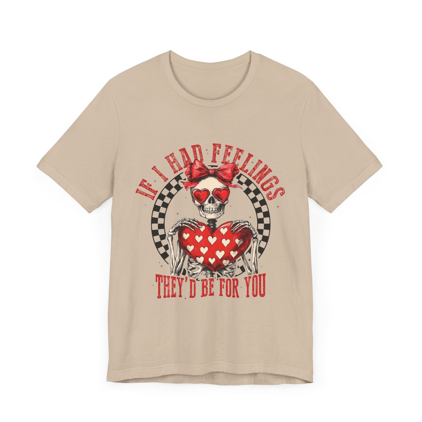 If I Had Feelings Tee