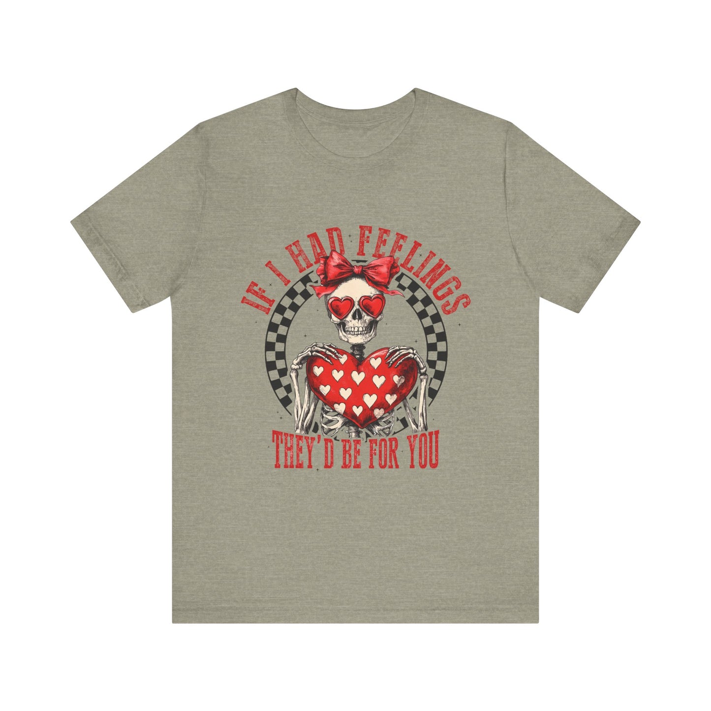 If I Had Feelings Tee