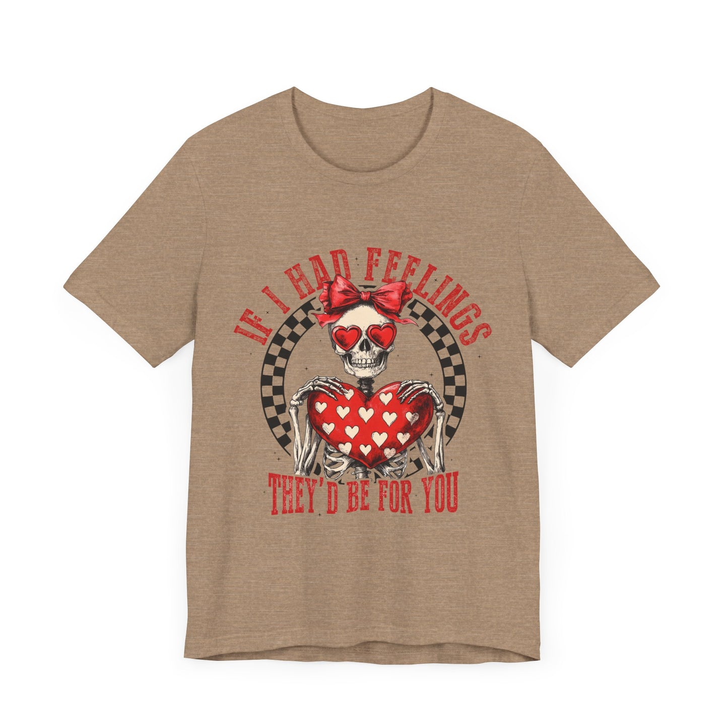 If I Had Feelings Tee