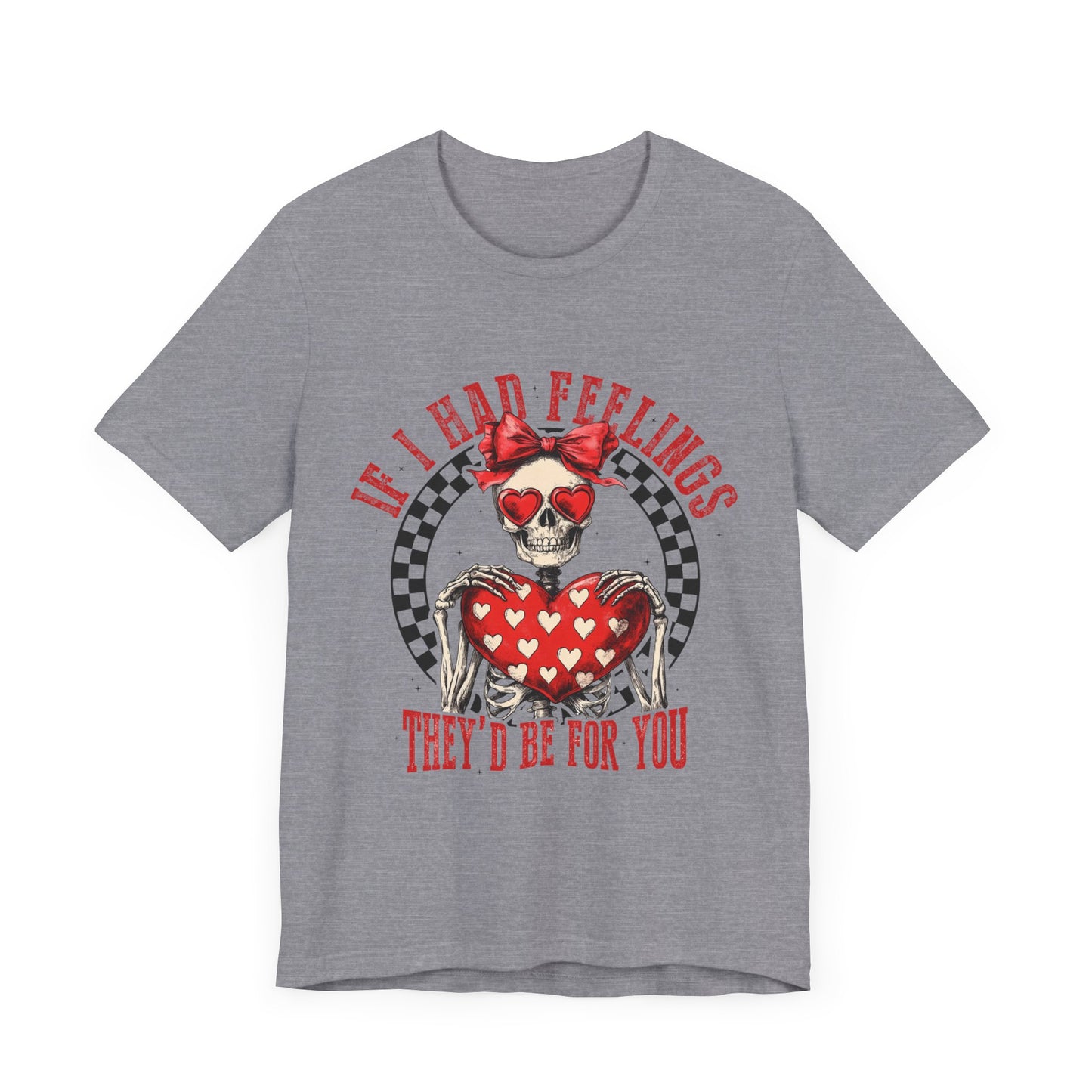 If I Had Feelings Tee