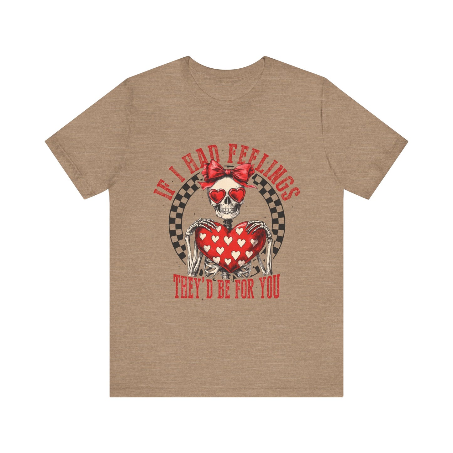 If I Had Feelings Tee