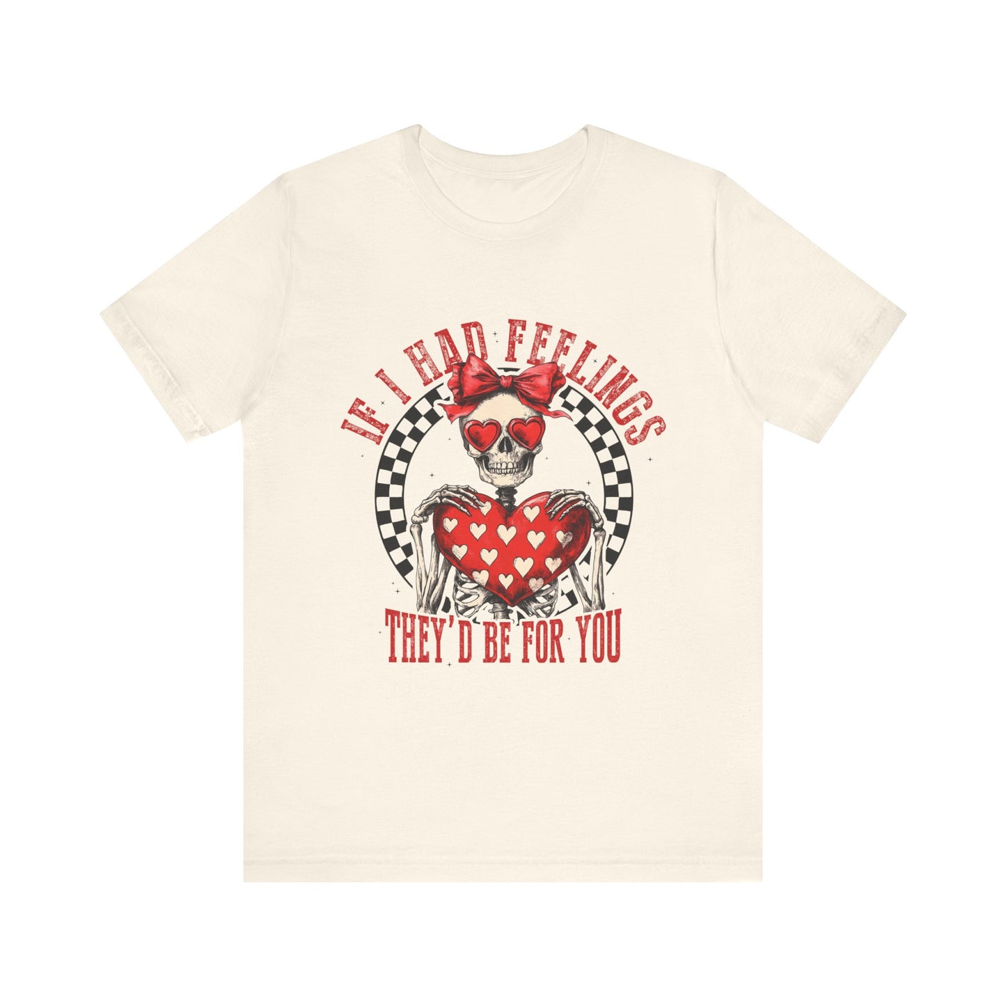 If I Had Feelings Tee
